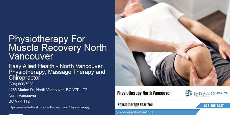 Physical Rehabilitation Physiotherapy For Muscle Recovery North Vancouver
