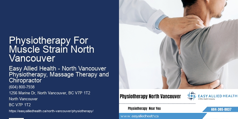 Physiotherapy For Muscle Strain North Vancouver Physiotherapy For Rehabilitation