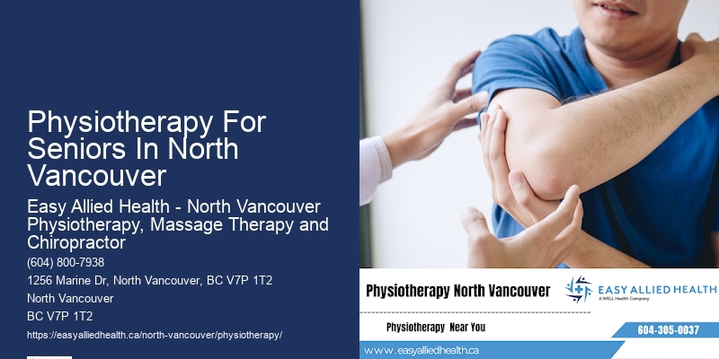 Physiotherapy Assessments Physiotherapy For Seniors In North Vancouver