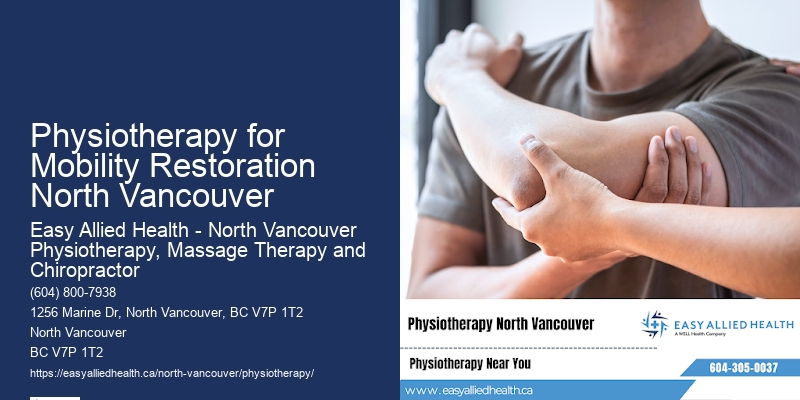Physiotherapy for Mobility Restoration North Vancouver Physiotherapy for Pain Relief