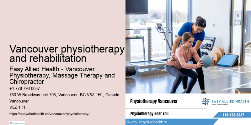 Physiotherapy assessments Vancouver physiotherapy and rehabilitation