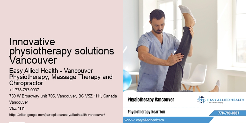 Innovative physiotherapy solutions Vancouver physiotherapy for postural problems