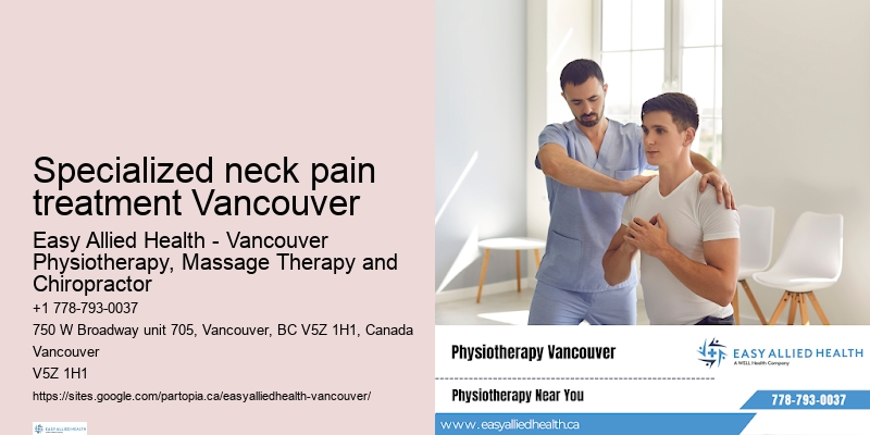 Specialized neck pain treatment Vancouver physiotherapy appointments