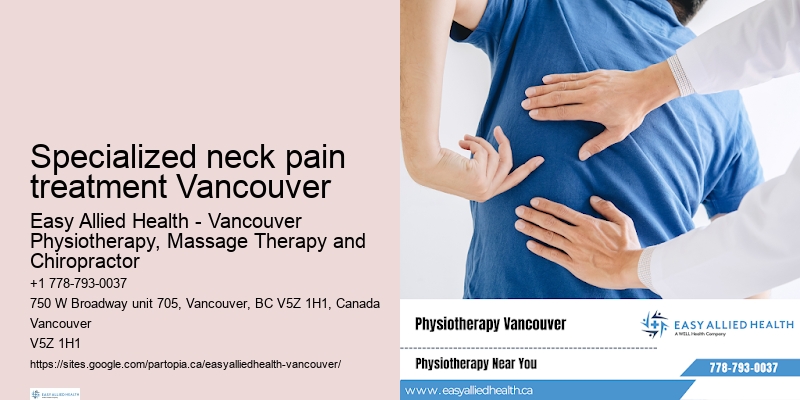Specialized neck pain treatment Vancouver physiotherapy for joint health